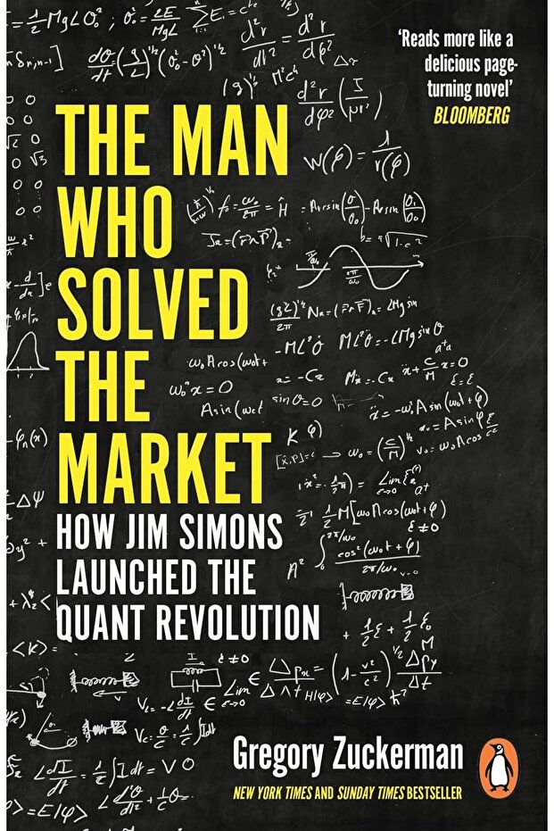 The Man Who Solved the Market How Jim Simons Launched the Quant Revolution