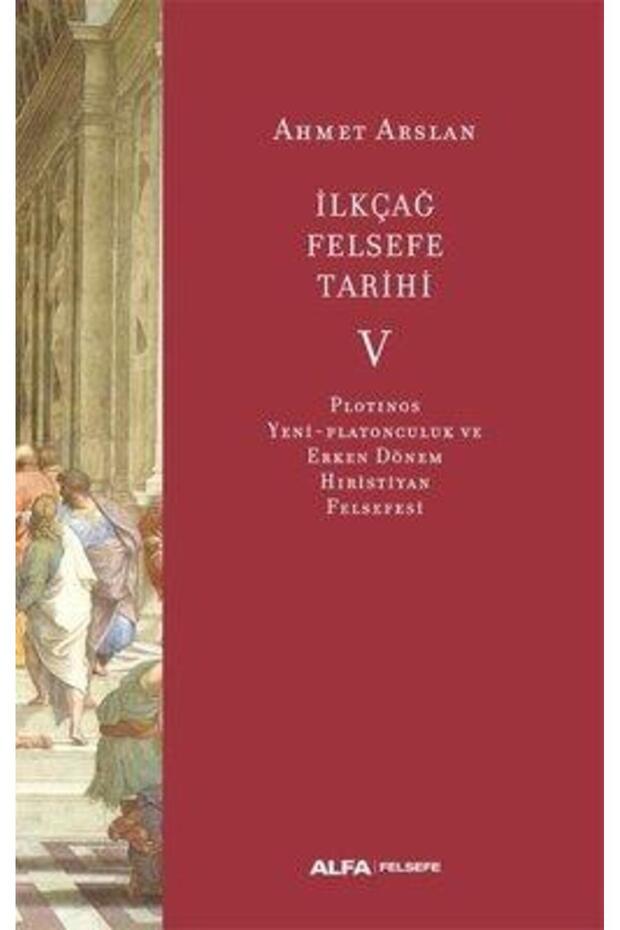 İlk Çağ Felsefe Tarihi 5 - Plotinos Yeni-Platonculuk ve Erken Dönem Hıristiyan Felsefesi - 1