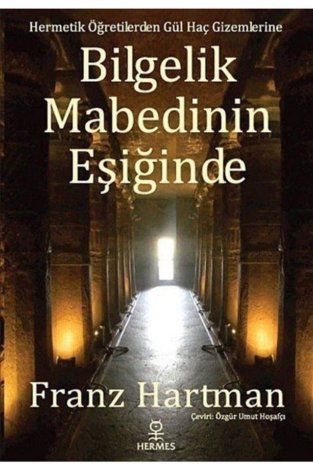 Bilgelik Mabedinin Eşiğinde - Franz Hartmann - 1