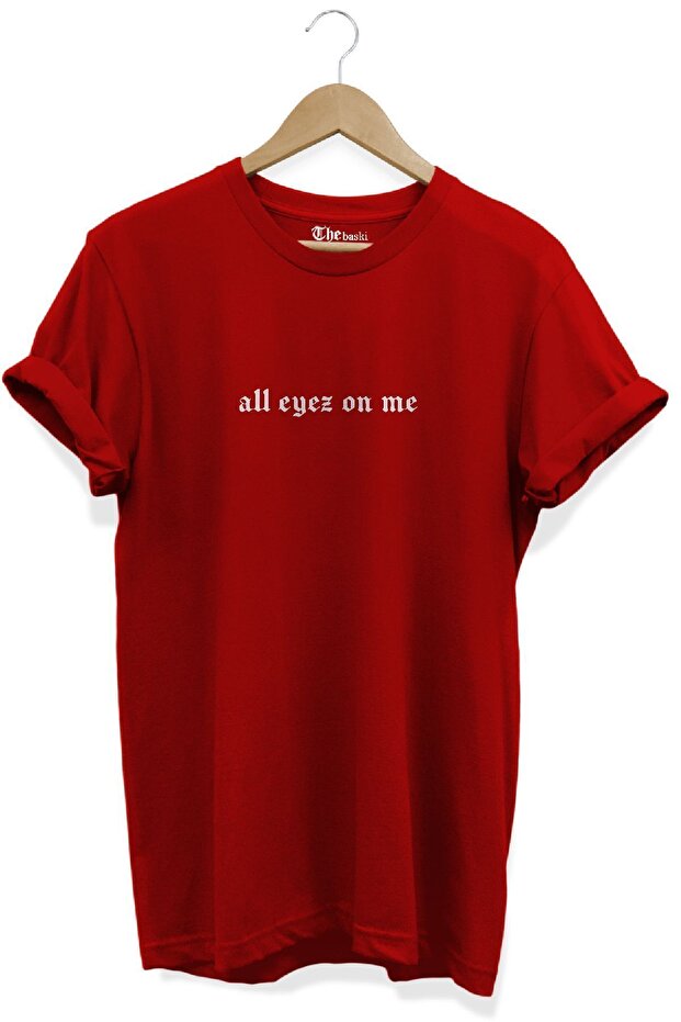All Eyez on Me Motto Printed 100% Cotton Premium Red T-Shirt