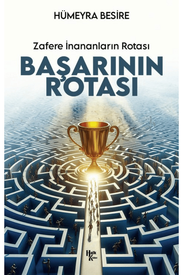 Başarının Rotası Zafere İnananları Rotası / Hümeyra Besire / Halk Kitabevi / 9786256669208