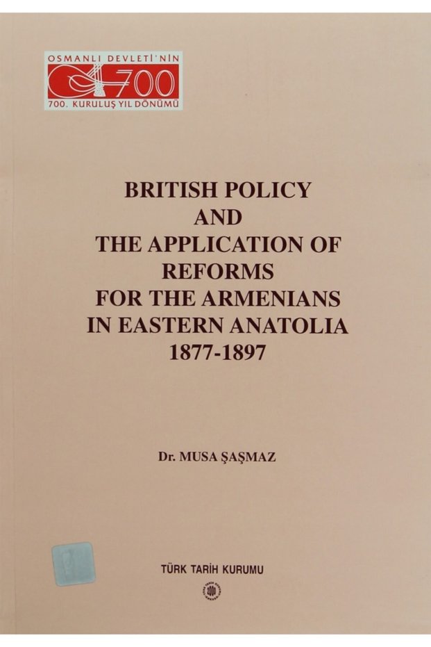 British Policy And The Application Of Reforms For The Armenians In Eastern Anatolia 1877-1897