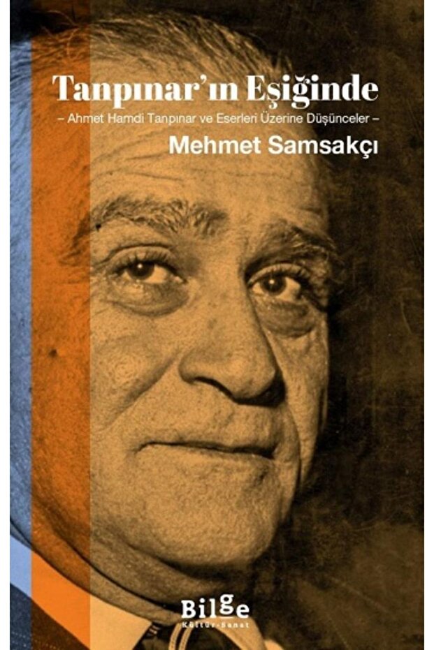 Tanpınar'ın Eşiğinde: Ahmet Hamdi Tanpınar ve Eserleri Üzerine Düşünceler
