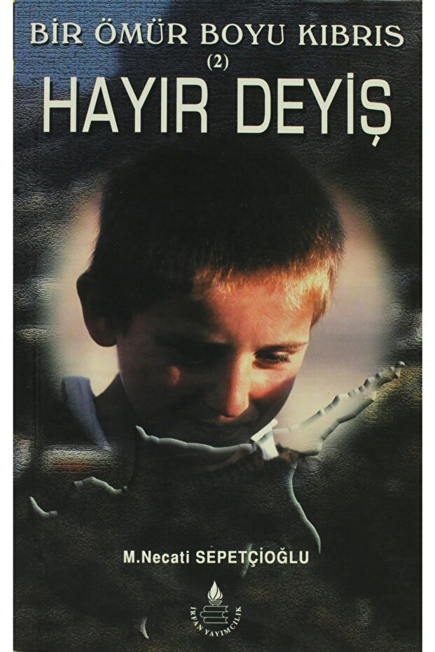 Hayır Deyiş- Bir Ömür Boyu Kıbrıs 2 - M. Necati Sepetçioğlu 9789753710749