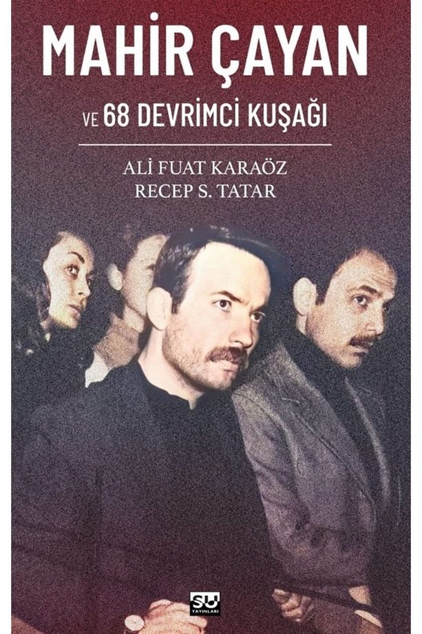 Mahir Çayan Ve 68 Devrimci Kuşağı - Ali Fuat Karaöz 9786054554768 - 1