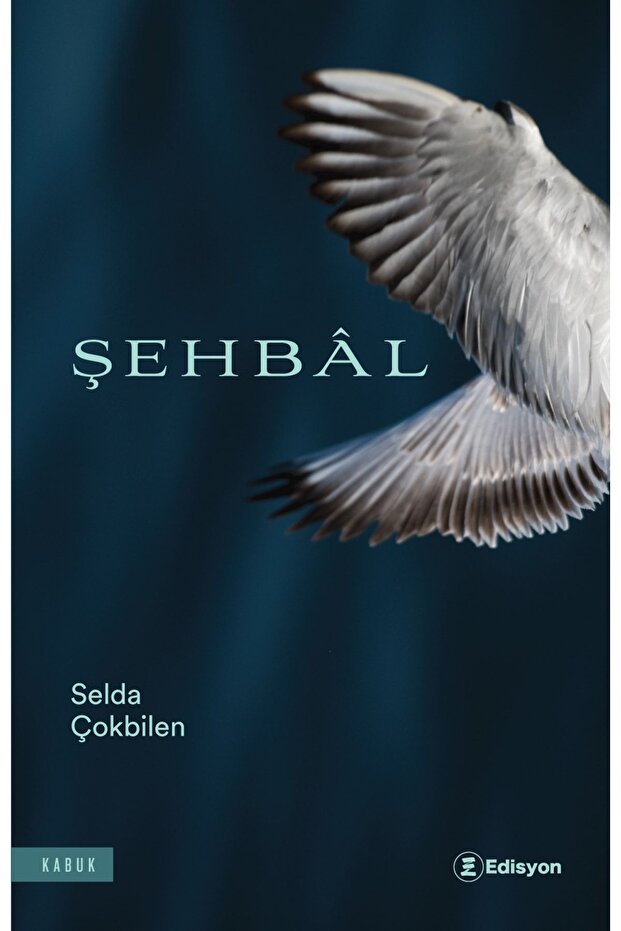 Şehbal / Selda Çokbilen / Edisyon Kitap / 9786057376886 - 1