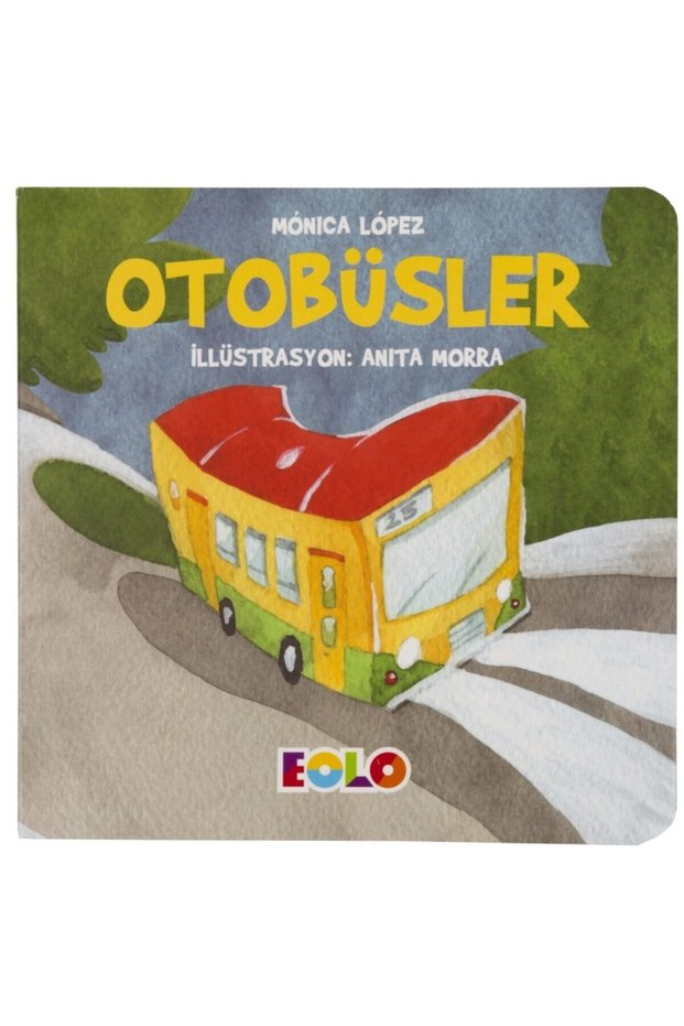 Otobüsler Taşıtlar Serisi Monica Lopez 9786056548888