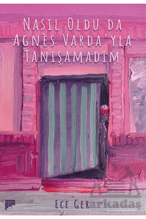 Nasıl Oldu Da Agnes Varda'yla Tanışamadım