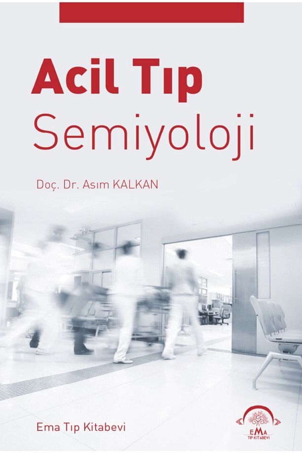 Acil Tıp Semiyoloji / Asım Kalkan / EMA Tıp Kitabevi / 9786058044357 - 1