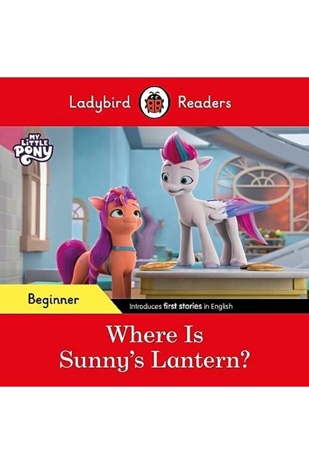 Ladybird Readers Beginner Level My Little Pony Where Is Sunnys Lantern Elt Graded Reader