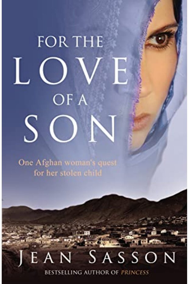 For The Love Of A Son One Afghan Womans Quest For Her Stolen Child