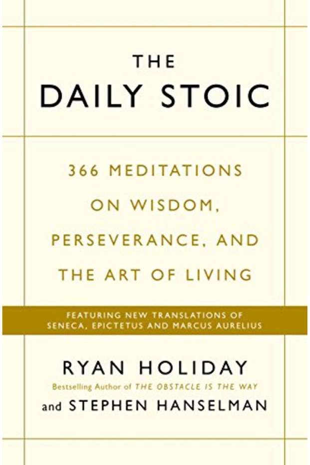 The Daily Stoic 366 Meditations On Wisdom Perseverance And The Art Of Living Featuring New Tran