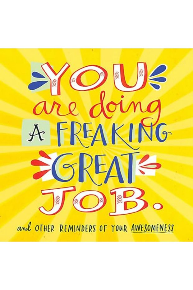 You Are Doing A Freaking Great Job And Other Reminders Of Your Awesomeness