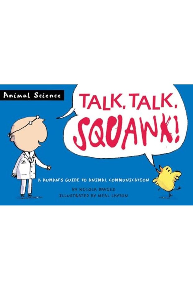 Talk Talk Squawk A Humans Guide To Animal Communication Animal Science