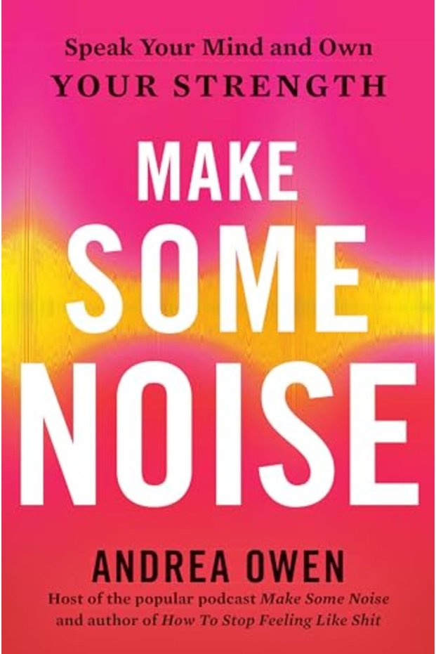 Make Some Noise Speak Your Mind And Own Your Strength