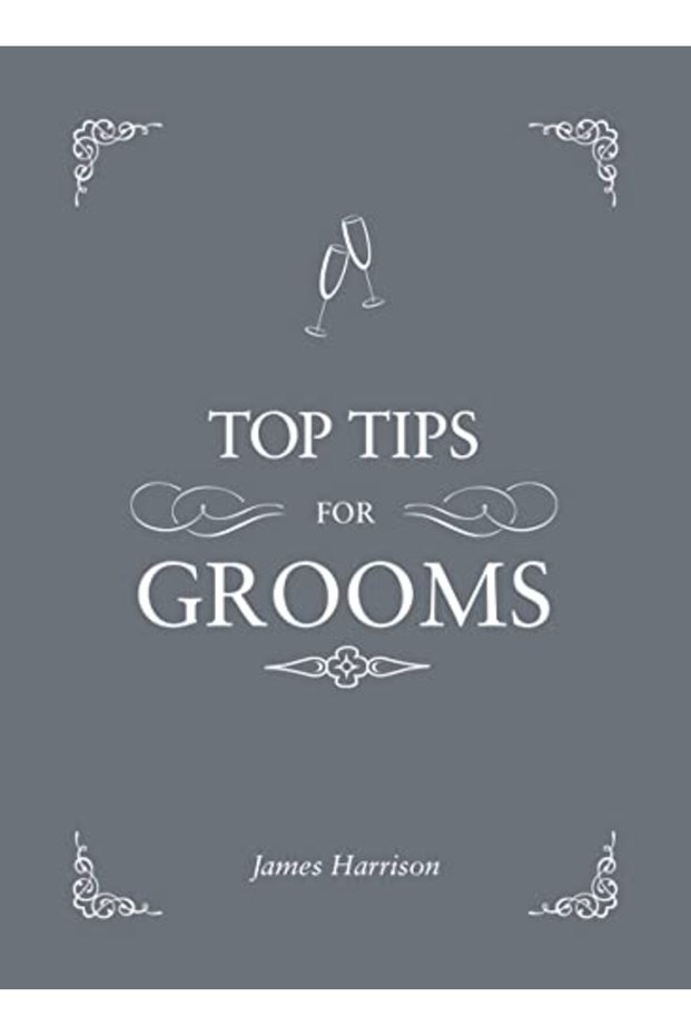Top Tips For Grooms From Invites And Speeches To The Best Man And The Stag Night The Complete