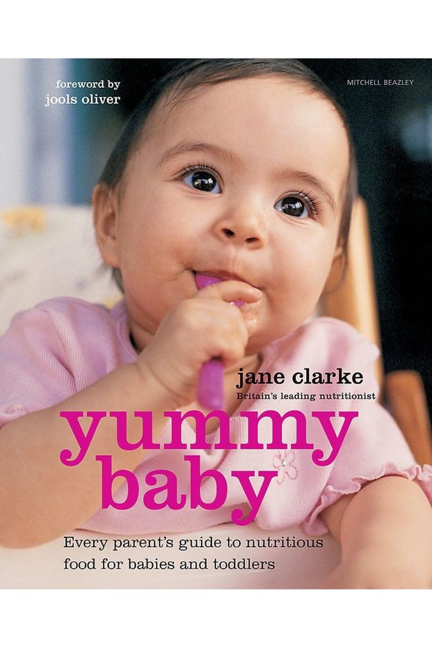 Yummy Baby The Essential First Nutrition Bible And Cookbook