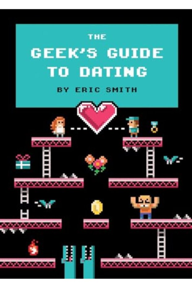 The Geeks Guide To Dating