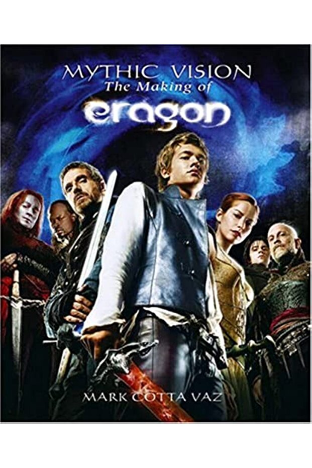 Mythic Vision The Making Of The Movie Eragon