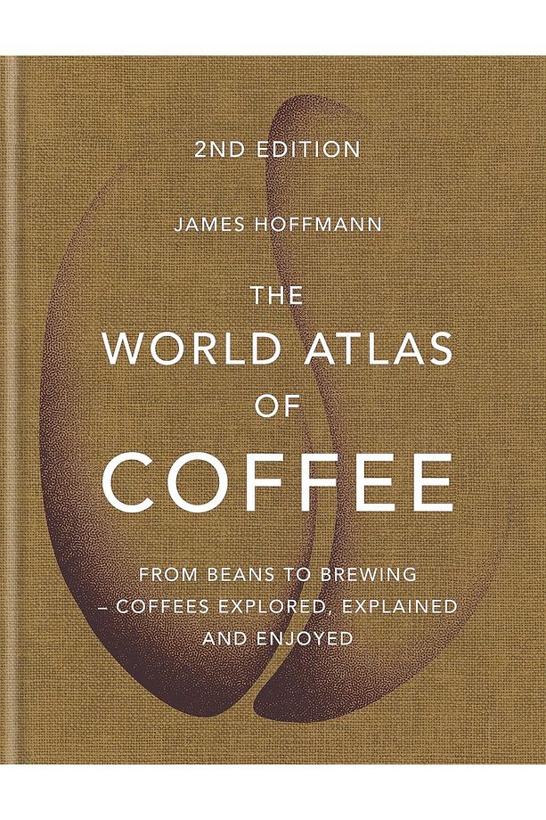 The World Atlas Of Coffee (hardcover) From Beans To Brewing - Coffees Explored, Explained - 1