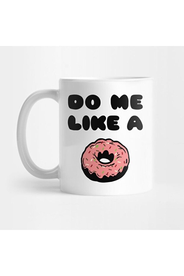 كوب "Do Me Like A Donut" لمحبي الدونات، هدية، مهر، هدية