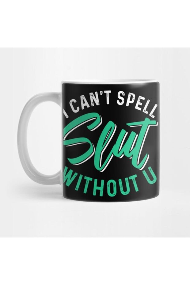 I Can'T Spell Without You Mug, Gift, Dowry, Presentation