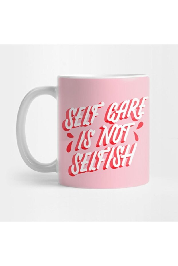 Self Care Is Not Selfish Mug, Gift, Dowry, Presentation