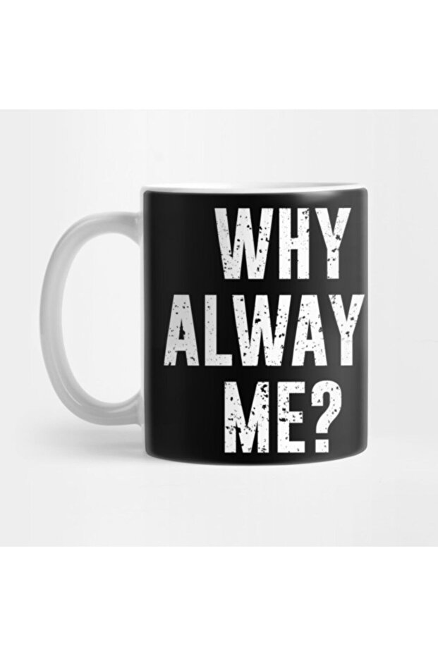 Why Always Me? Mug, Gift, Dowry, Presentation Holder