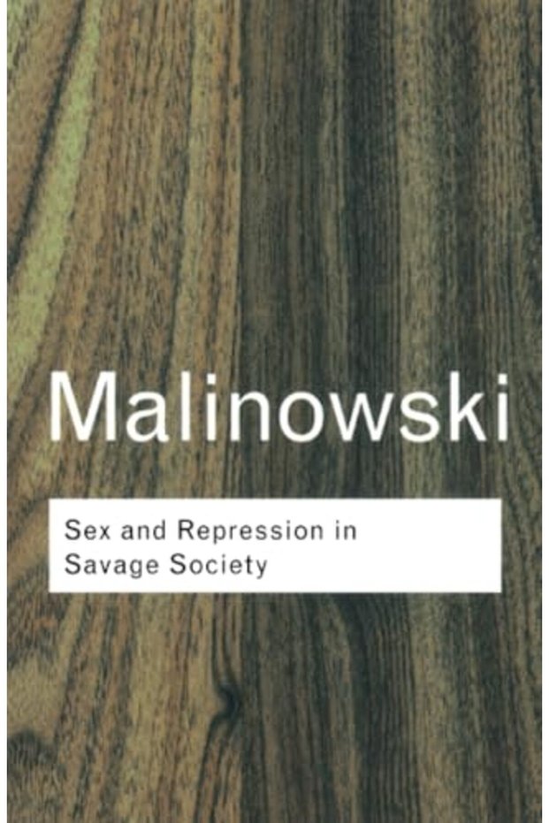 Sex And Repression In Savage Society Routledge Classics