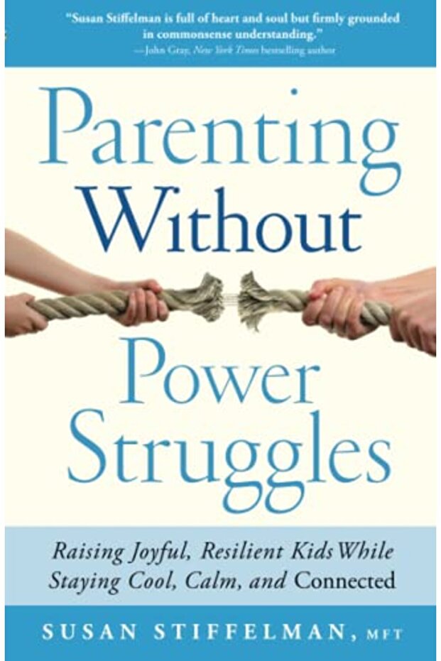 Parenting Without Power Struggles Raising Joyful Resilient Kids