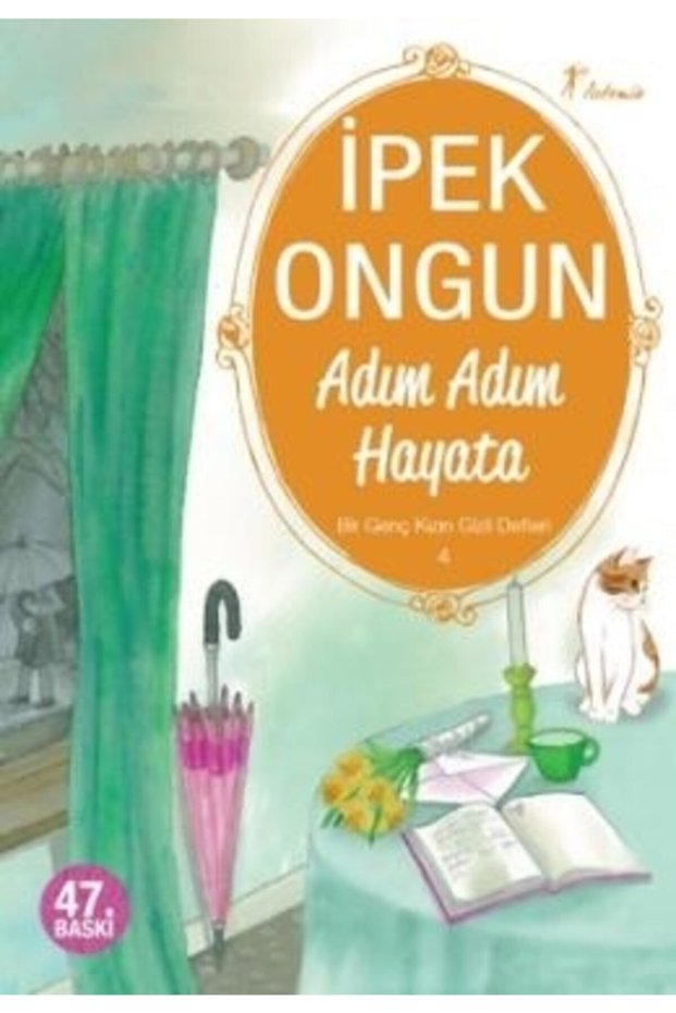 Adım Adım Hayata; Bir Genç Kızın Gizli Defteri 4 İpek Ongun