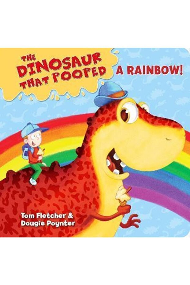 The Dinosaur That Pooped A Rainbow! : A Colours Book