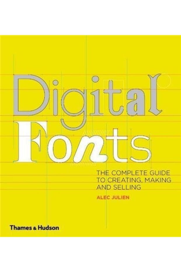 Digital Fonts The Complete Guide To Creating Marketing And Selling