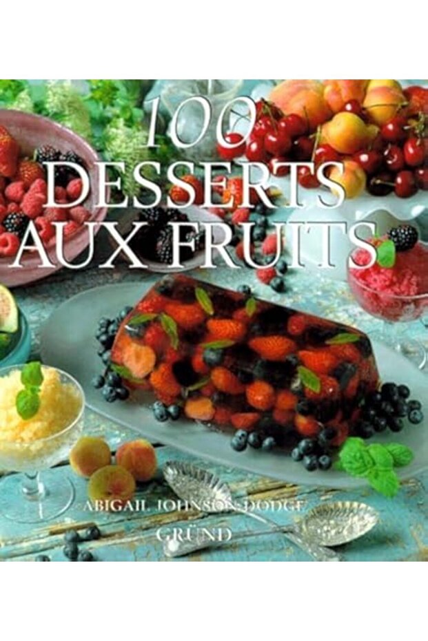 100 Desserts Aux Fruits