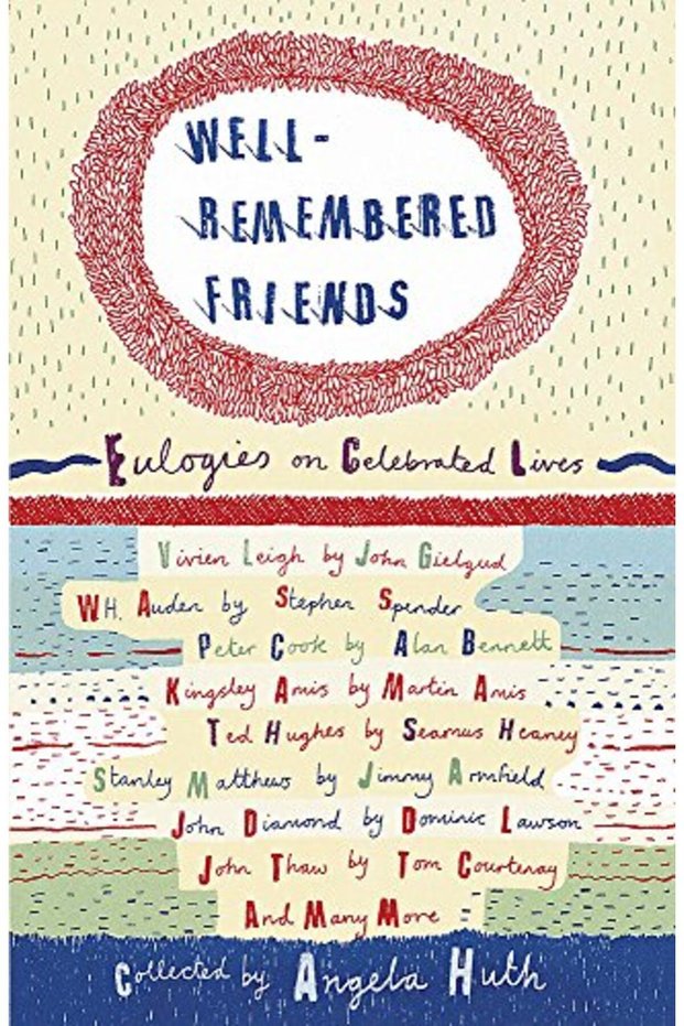 Well Remembered Friends Eulogies On Celebrated Lives