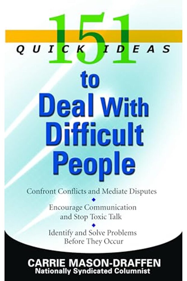 151 Quick Ideas To Deal With Difficult People 151 Quick Ideas