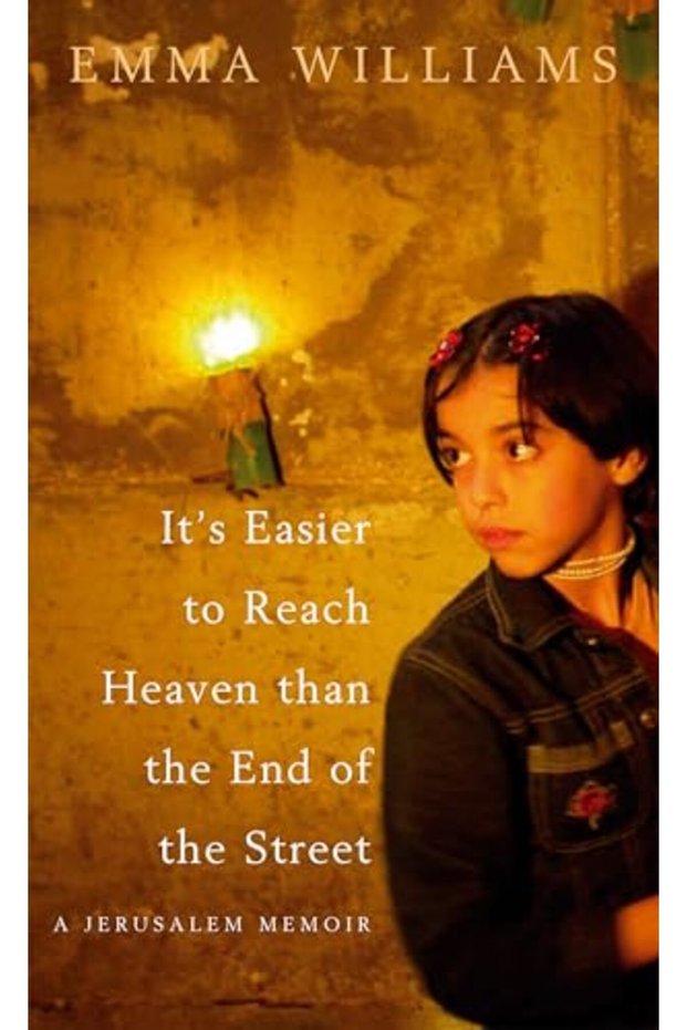 Its Easier To Reach Heaven Than The End Of The Street A Jerusalem Memoir