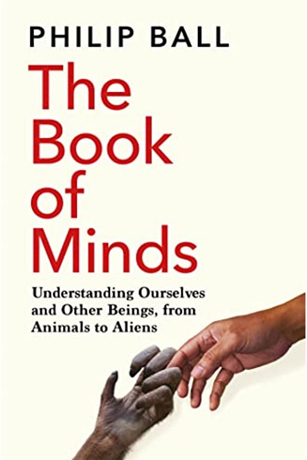 The Book Of Minds Understanding Ourselves And Other Beings From Animals To Aliens - 1
