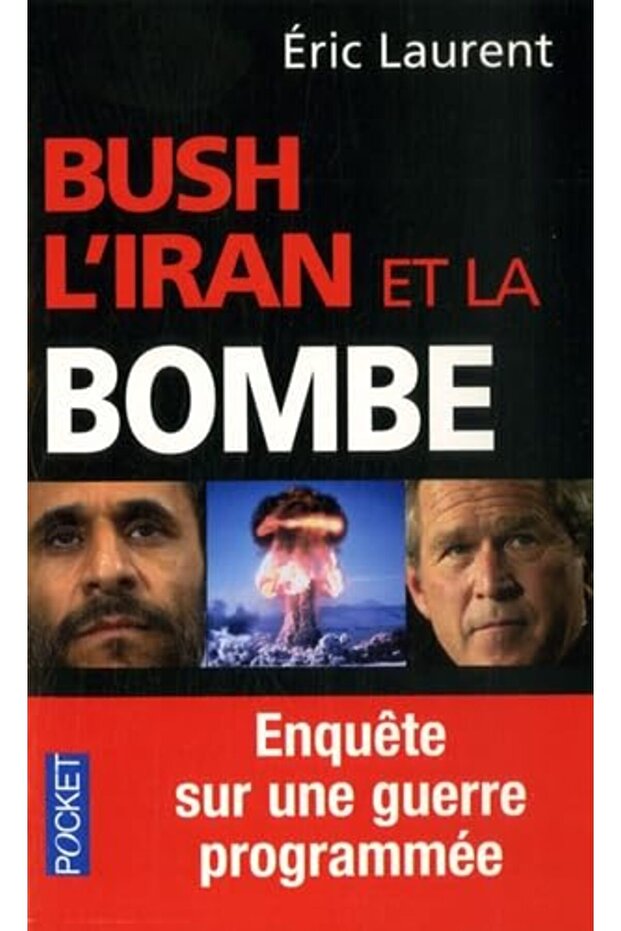 Bush Liran Et La Bombe Enquête Sur Une Guerre Programmee