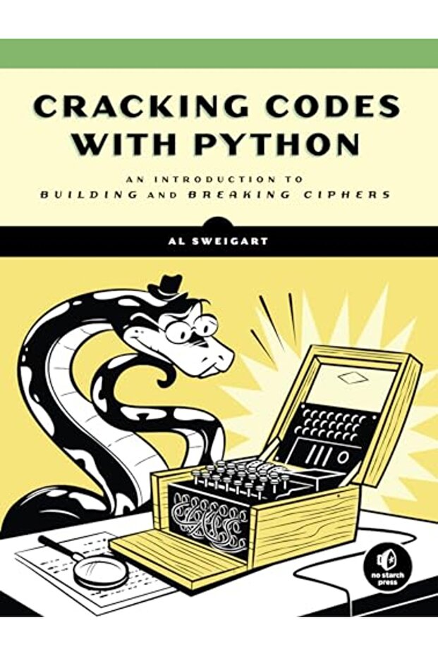 Cracking Codes With Python An Introduction To Building And Breaking Ciphers