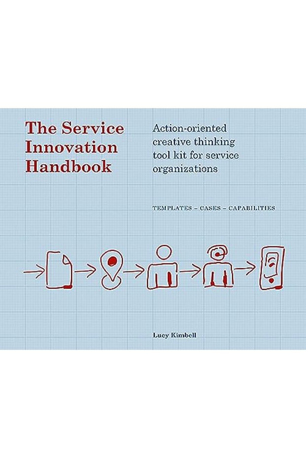 The Service Innovation Handbook Actionoriented Creative Thinking Toolkit For Service Organizations