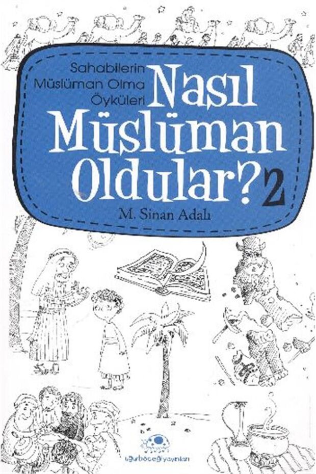 Nasıl Müslüman Oldular - 2 - Sahabilerin Müslüman Olma Öyküleri - 1
