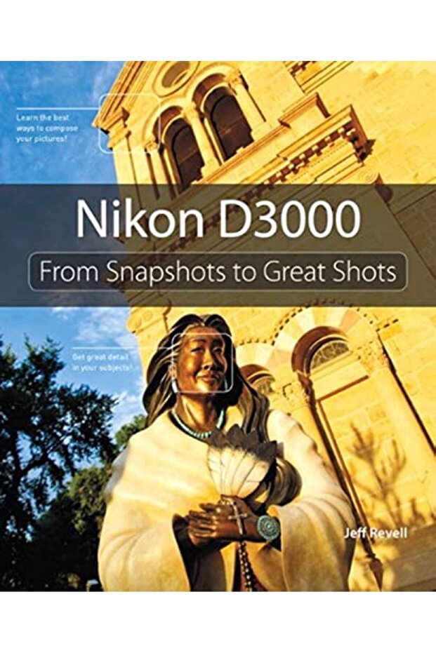 Nikon D3000 From Snapshots To Great Shots