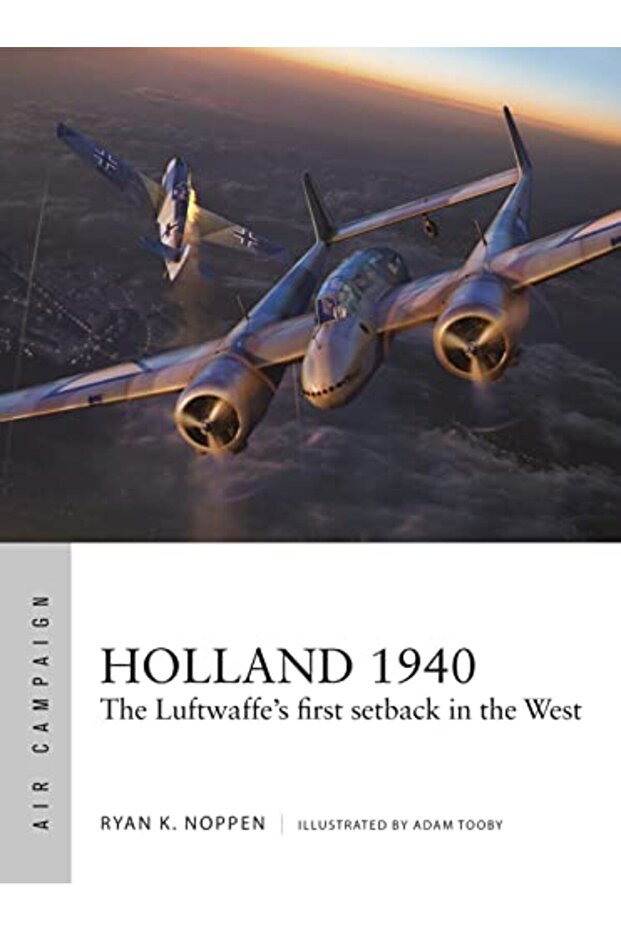 Holland 1940 The Luftwaffes First Setback In The West
