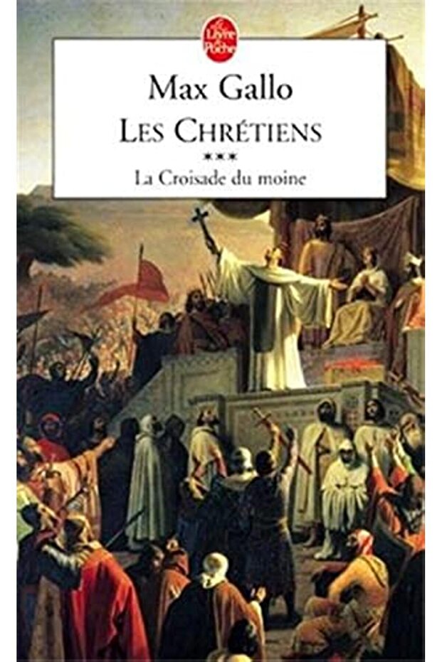Les Chretiens Tome 3 La Croisade Du Moine