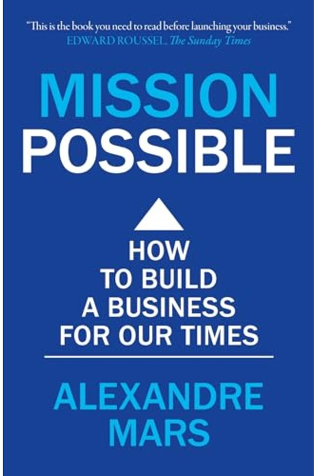 Mission Possible How To Build A Business For Our Times