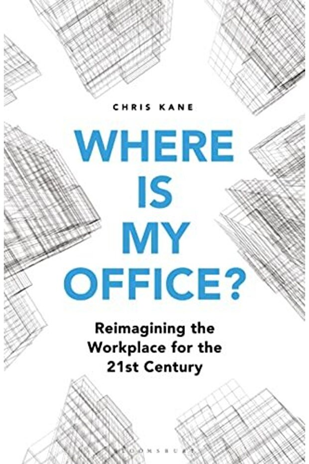 Where Is My Office Reimagining The Workplace For The 21St Century