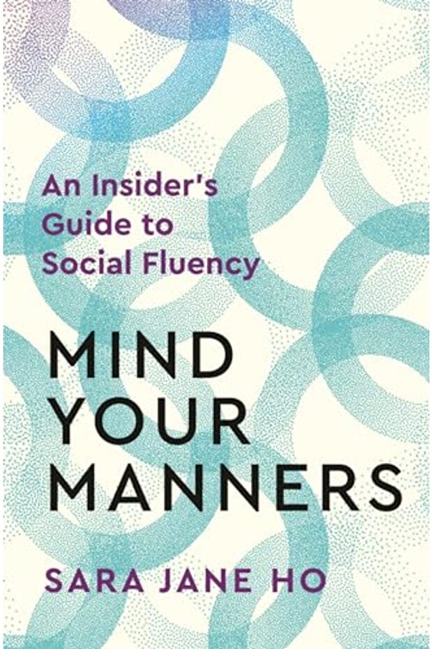 Mind Your Manners An Insiders Guide To Social Fluency