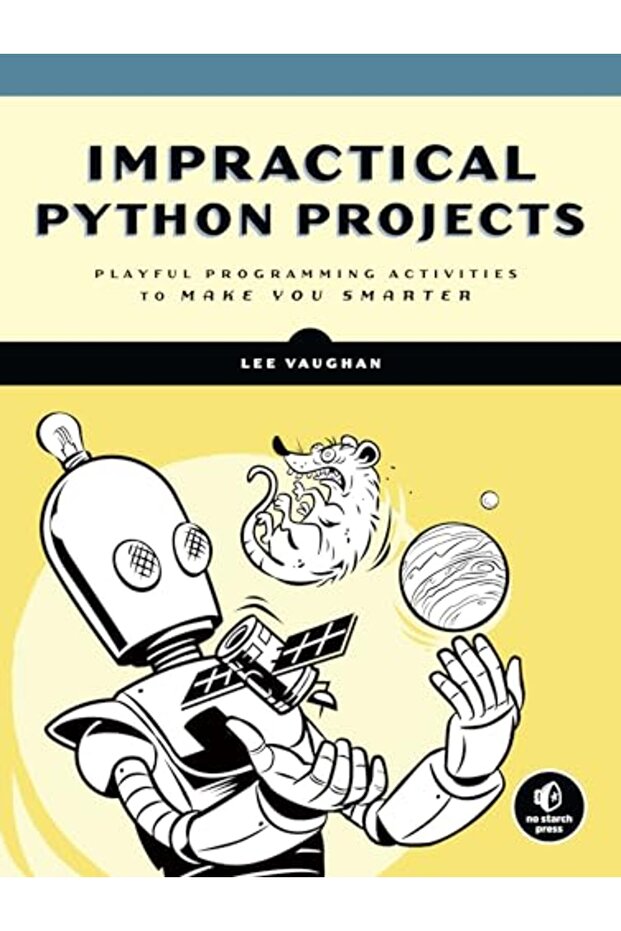 Impractical Python Projects Playful Programming Activities To Make You Smarter - 1