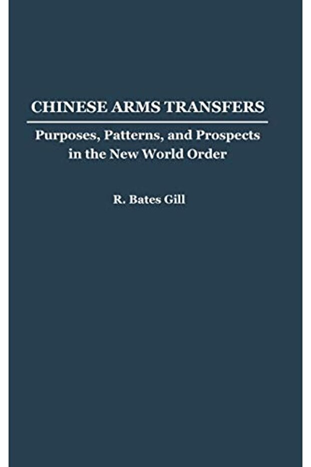 Chinese Arms Transfers Purposes Patterns And Prospects In The New World Order
